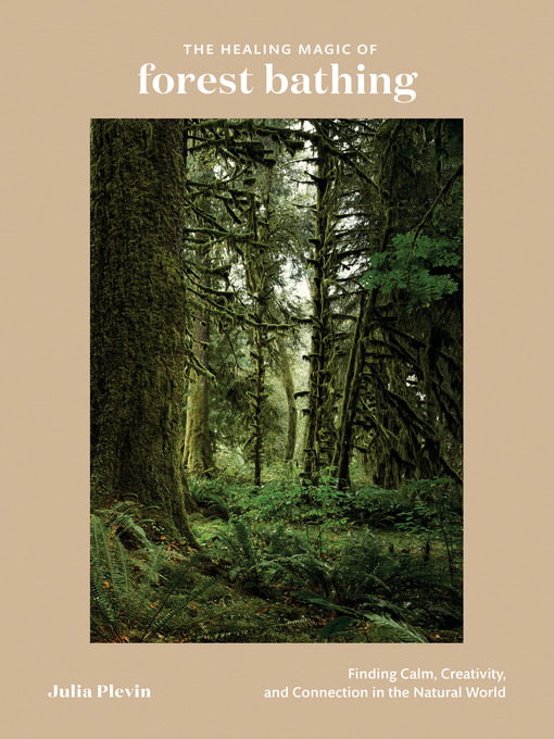 Title details for The Healing Magic of Forest Bathing by Julia Plevin - Wait list